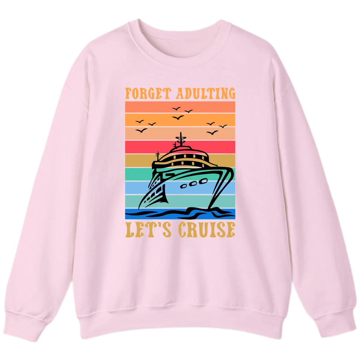 Forget Adulting Let's Cruise Sweatshirt in Light Pink