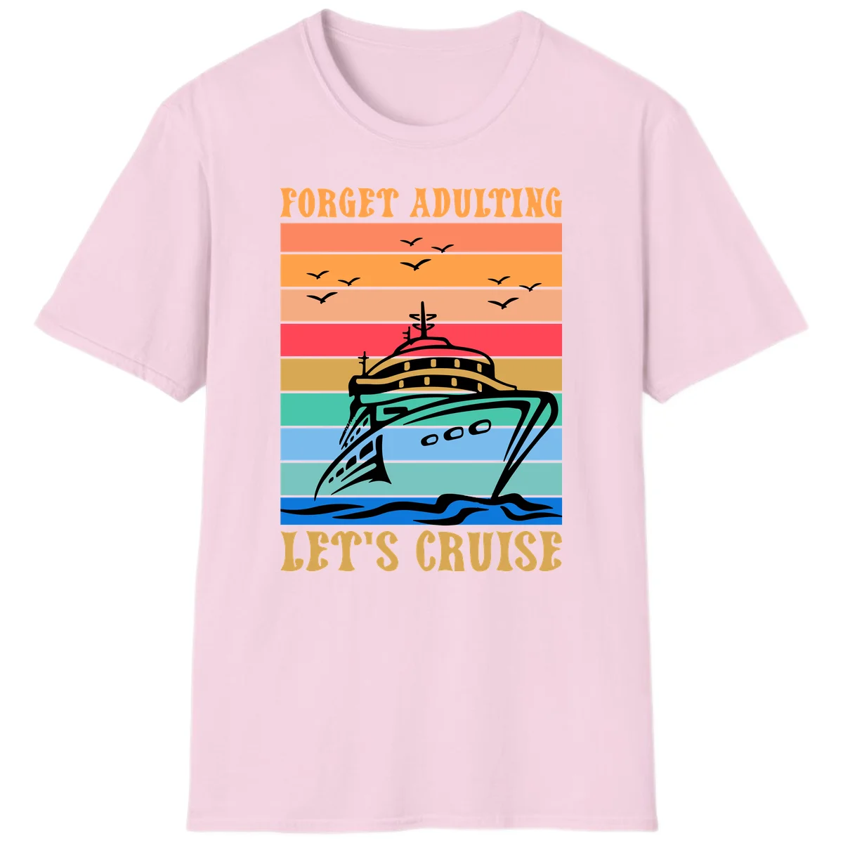 Forget Adulting Let's Cruise T-Shirt in Light Pink