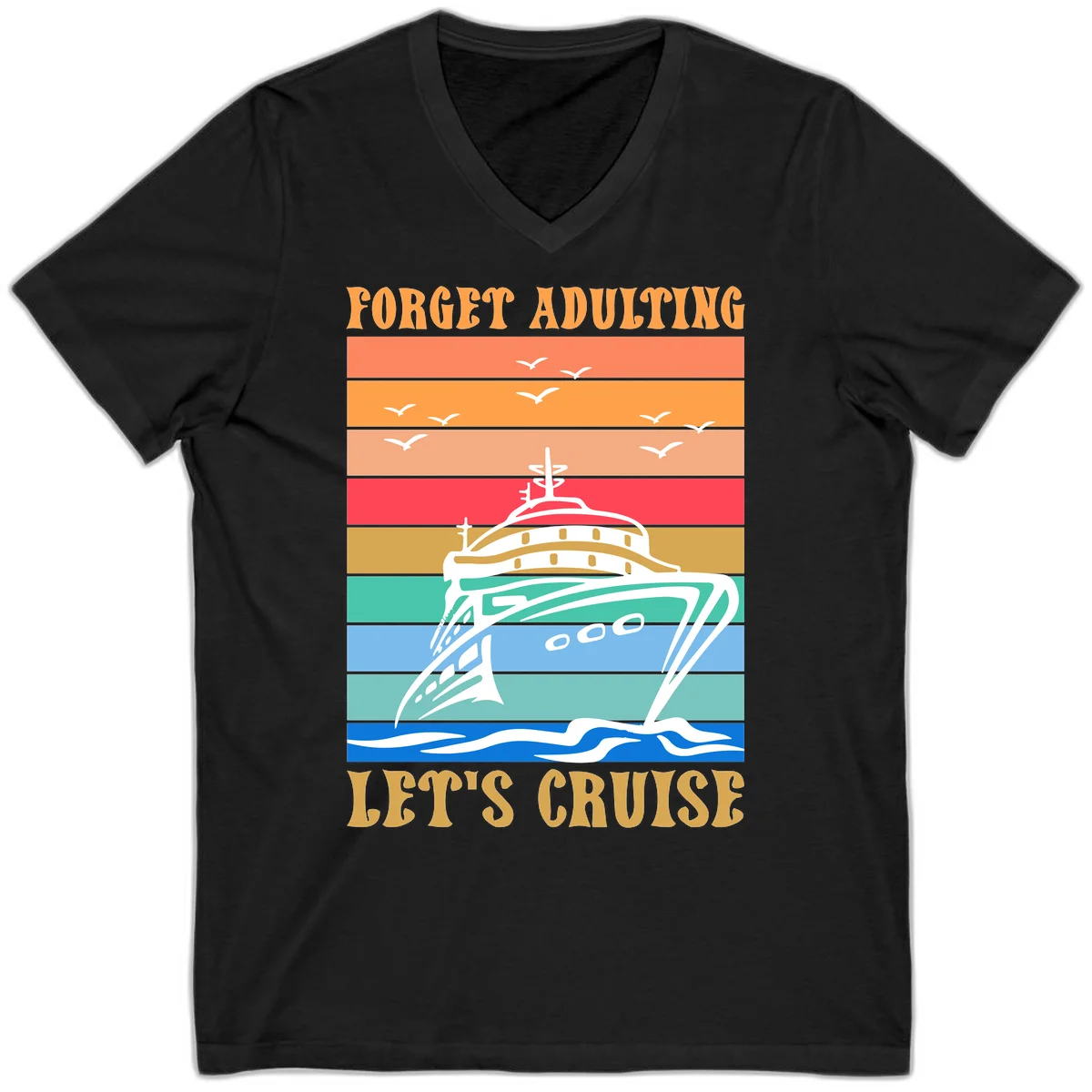 Forget Adulting Let's Cruise V-Neck Tee in Black