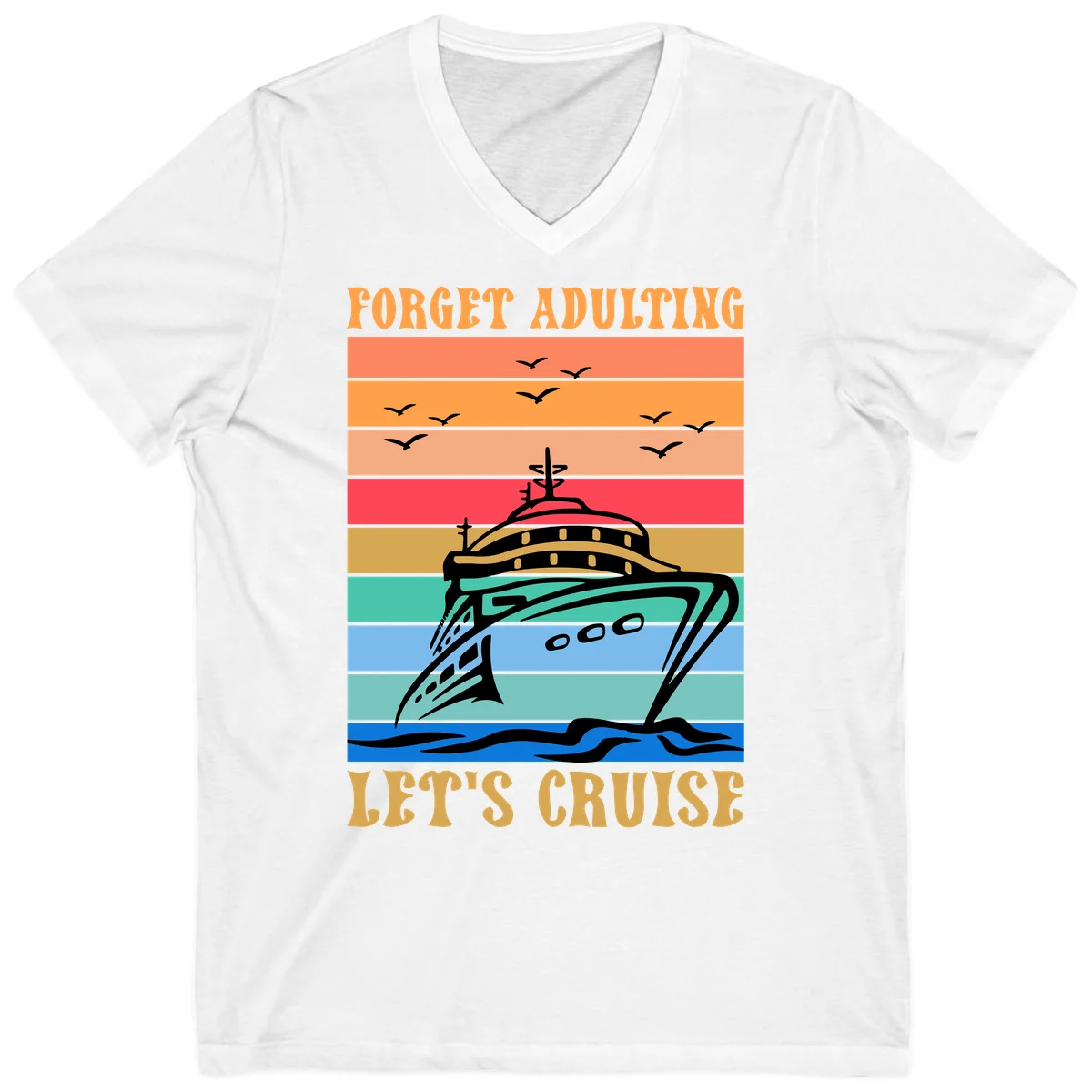 Forget Adulting Let's Cruise V-Neck Tee in White