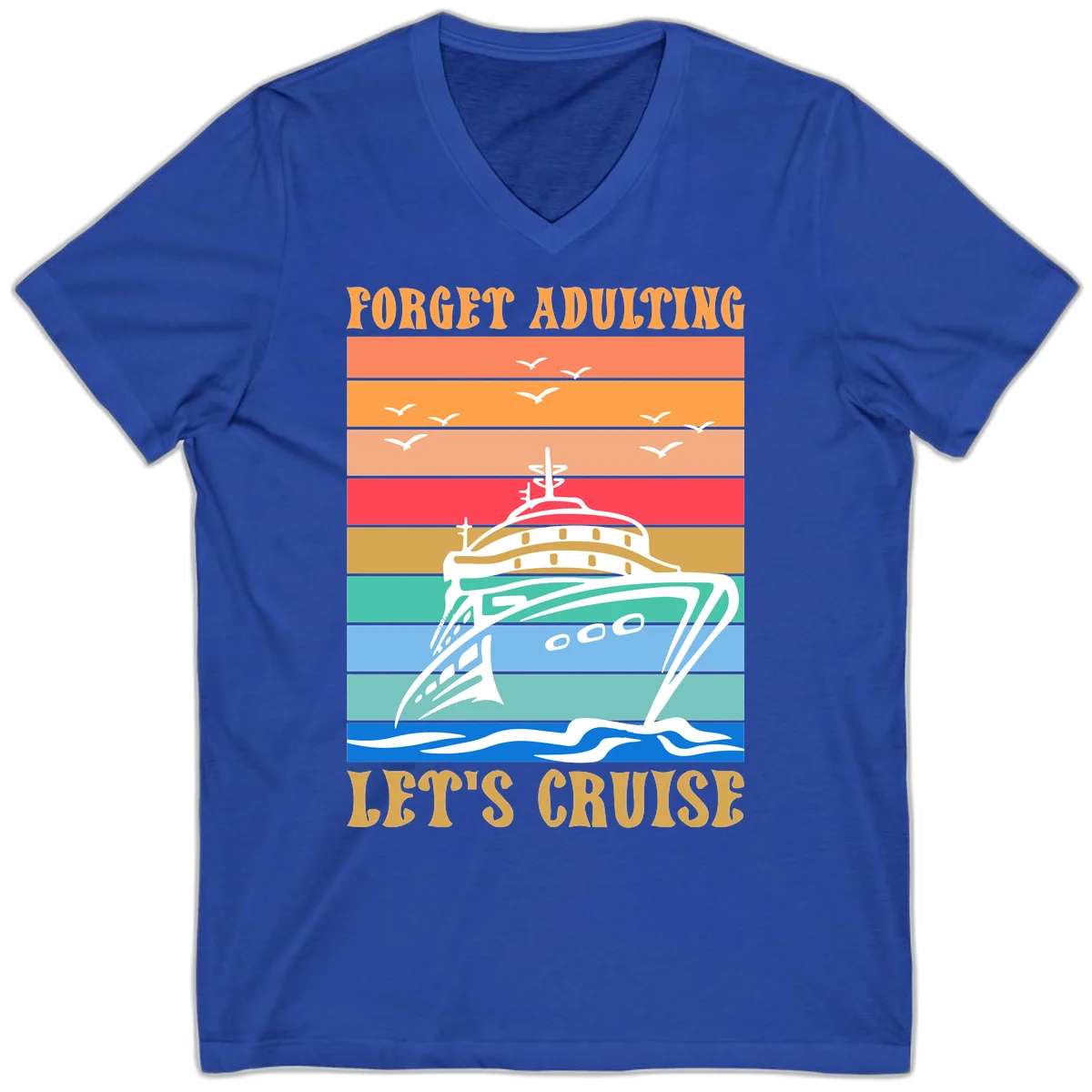 Forget Adulting Let's Cruise V-Neck Tee in True Royal