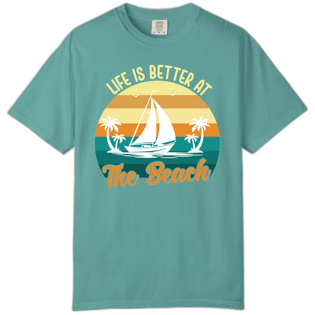 Life Is Better At The Beach Comfort Color in Seafoam