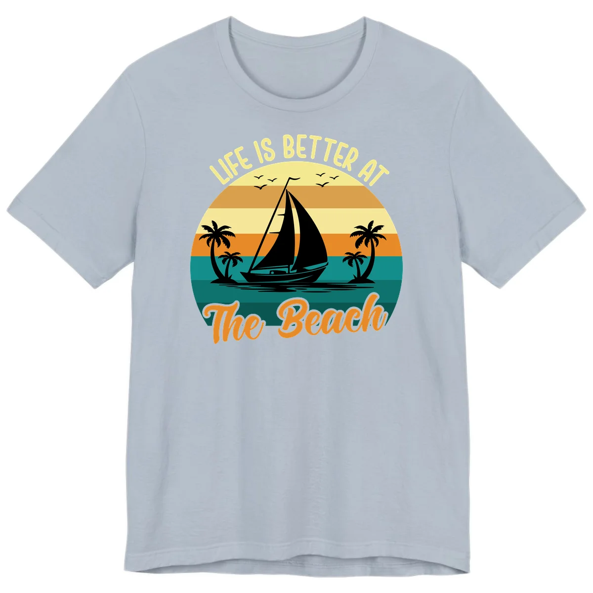 Life Is Better At The Beach Premium T-Shirt in Light Blue