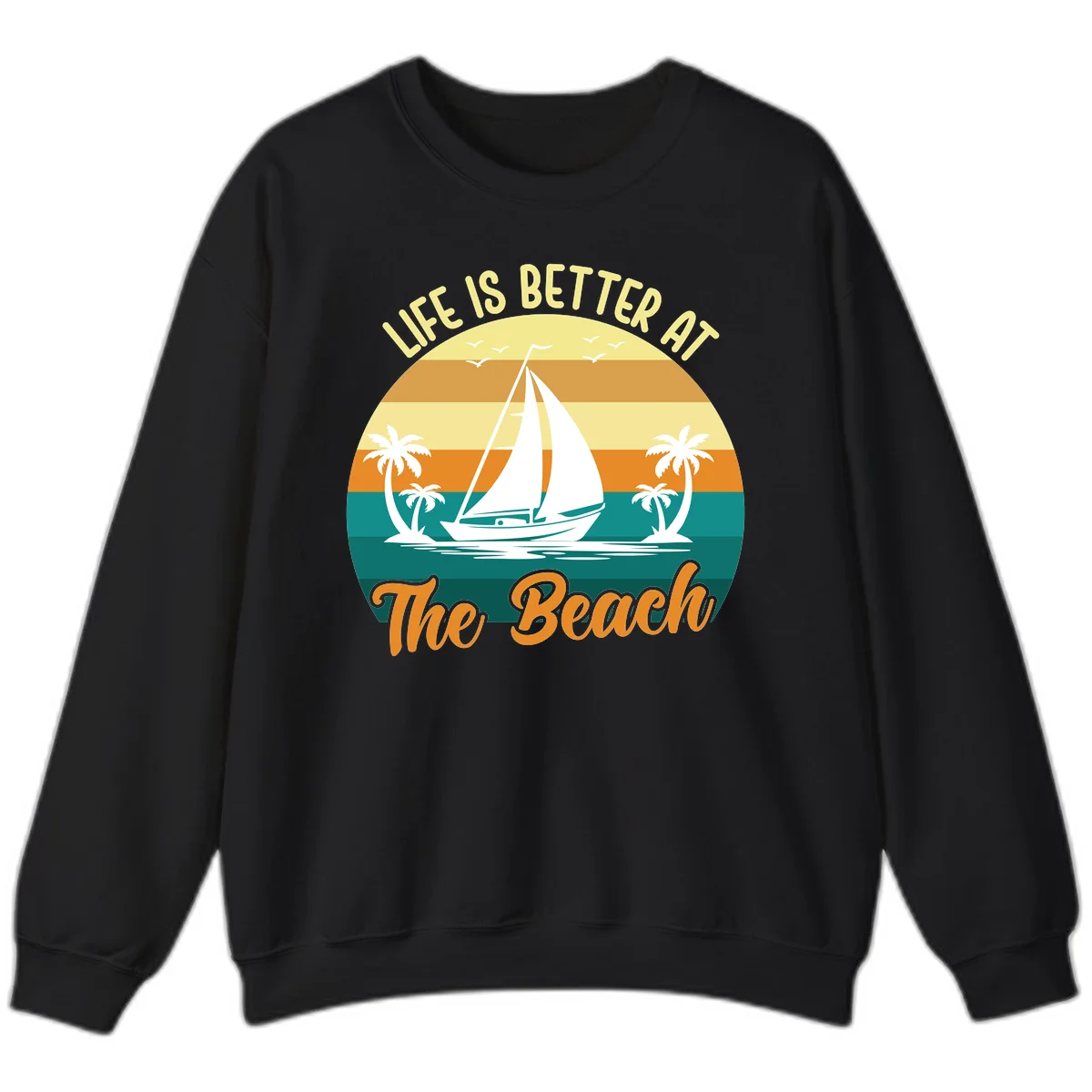Life Is Better At The Beach Sweatshirt in Black