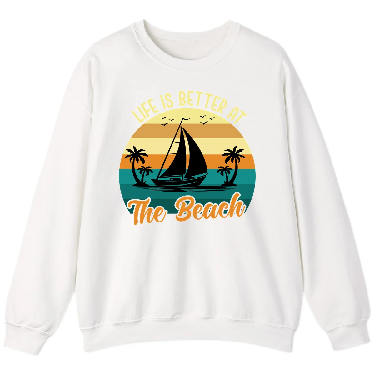 Life Is Better At The Beach Sweatshirt in White
