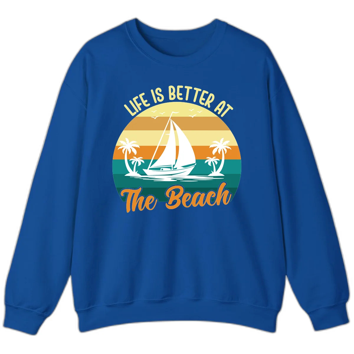 Life Is Better At The Beach Sweatshirt in Royal