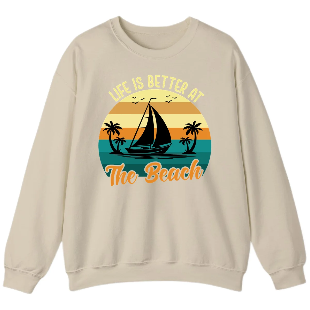 Life Is Better At The Beach Sweatshirt in Sand