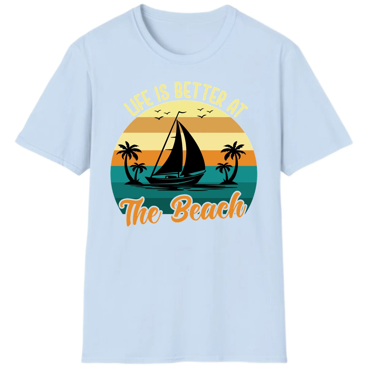 Life Is Better At The Beach T-Shirt in Light Blue