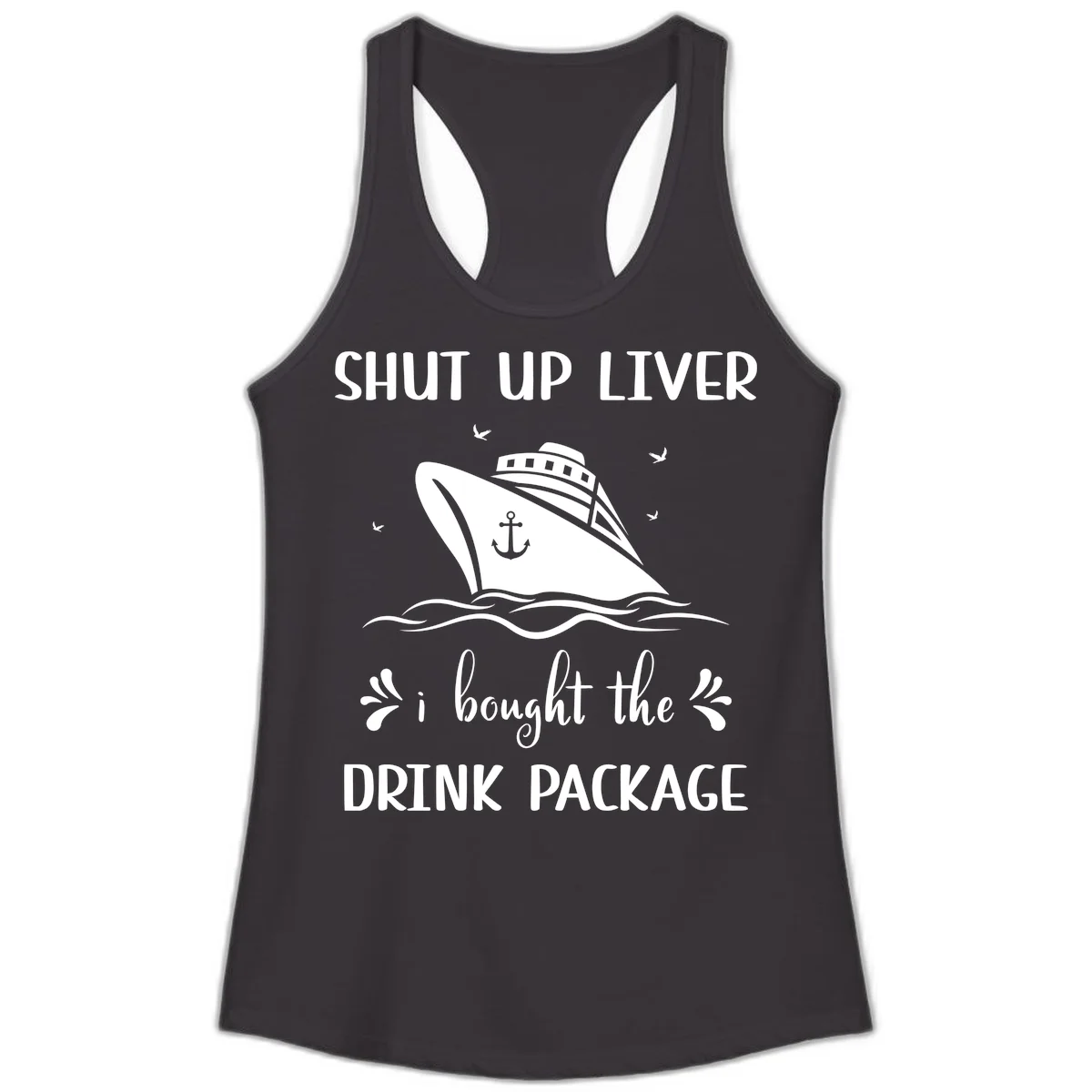 Shut Up Liver I Bought The Drink Package Ladies Tank in Black