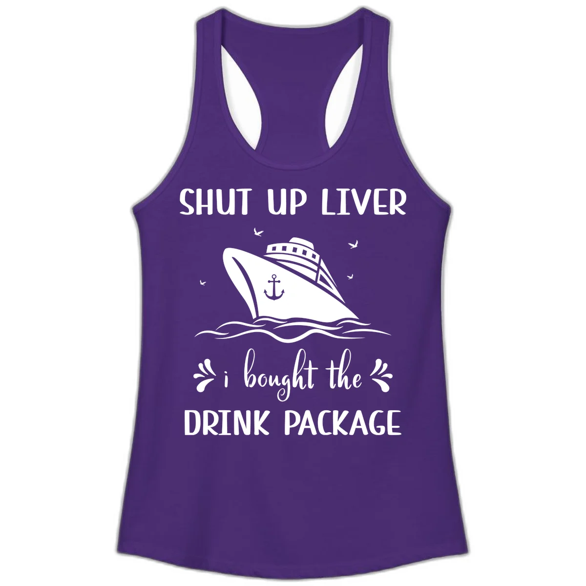 Shut Up Liver I Bought The Drink Package Ladies Tank in Solid Purple Rush