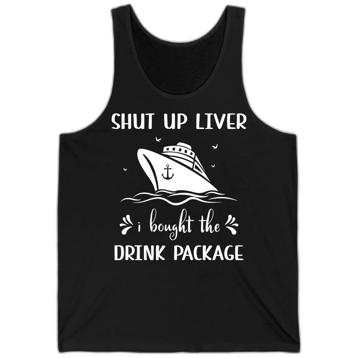Shut Up Liver I Bought The Drink Package Tank in Black