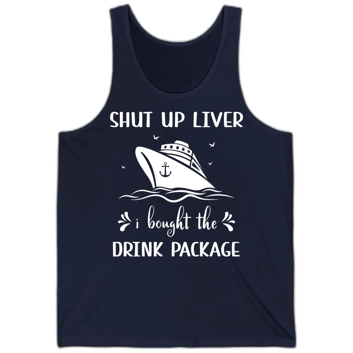 Shut Up Liver I Bought The Drink Package Tank in Navy