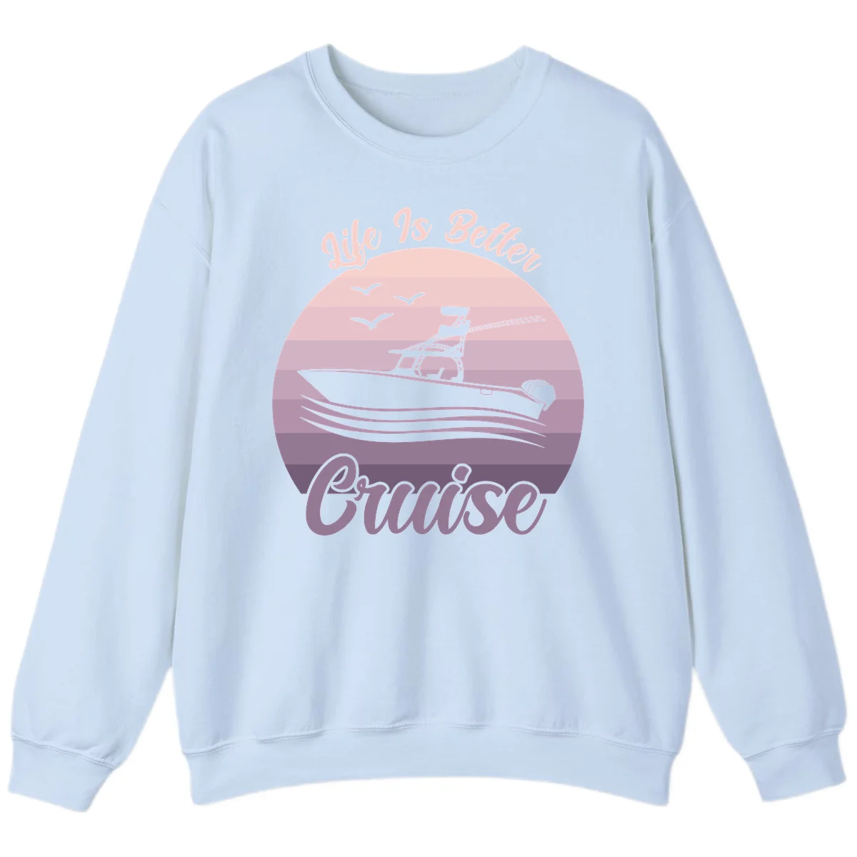 Life Is Better Boating Sweatshirt in Light Blue