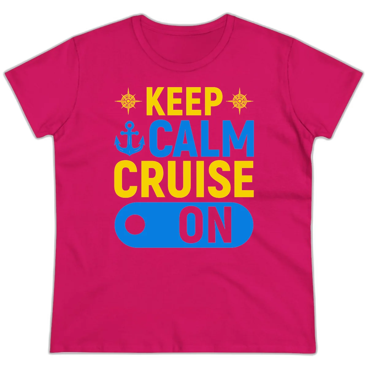 Keep Calm Cruise On Ladies Tee in Heliconia