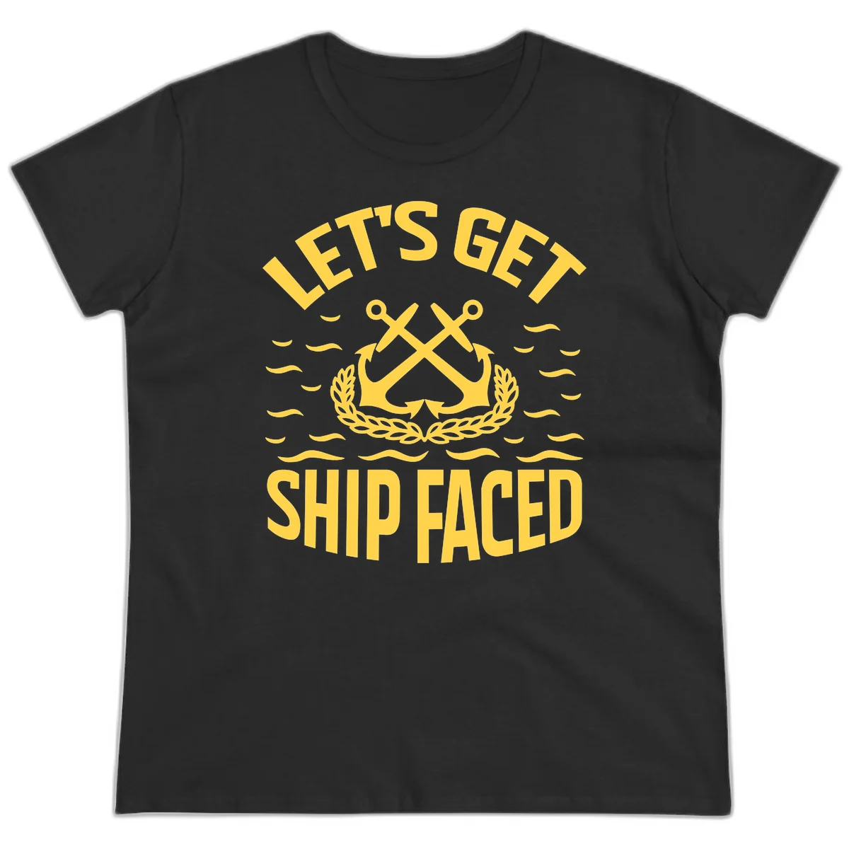 Let's Get Ship Faced Ladies Tee in Black