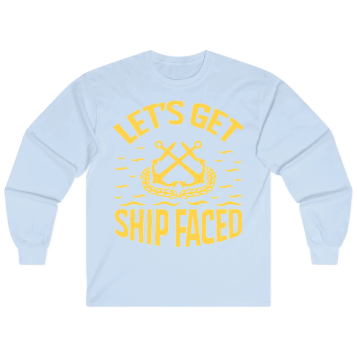 Let's Get Ship Faced Long Sleeve Tee in Light Blue
