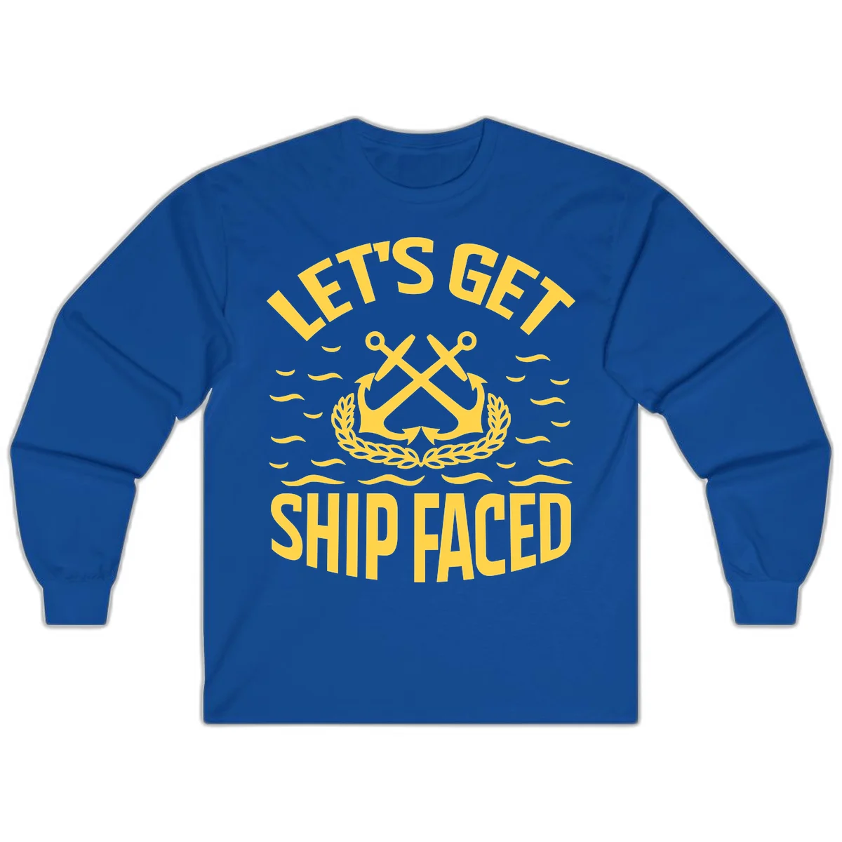 Let's Get Ship Faced Long Sleeve Tee in Royal