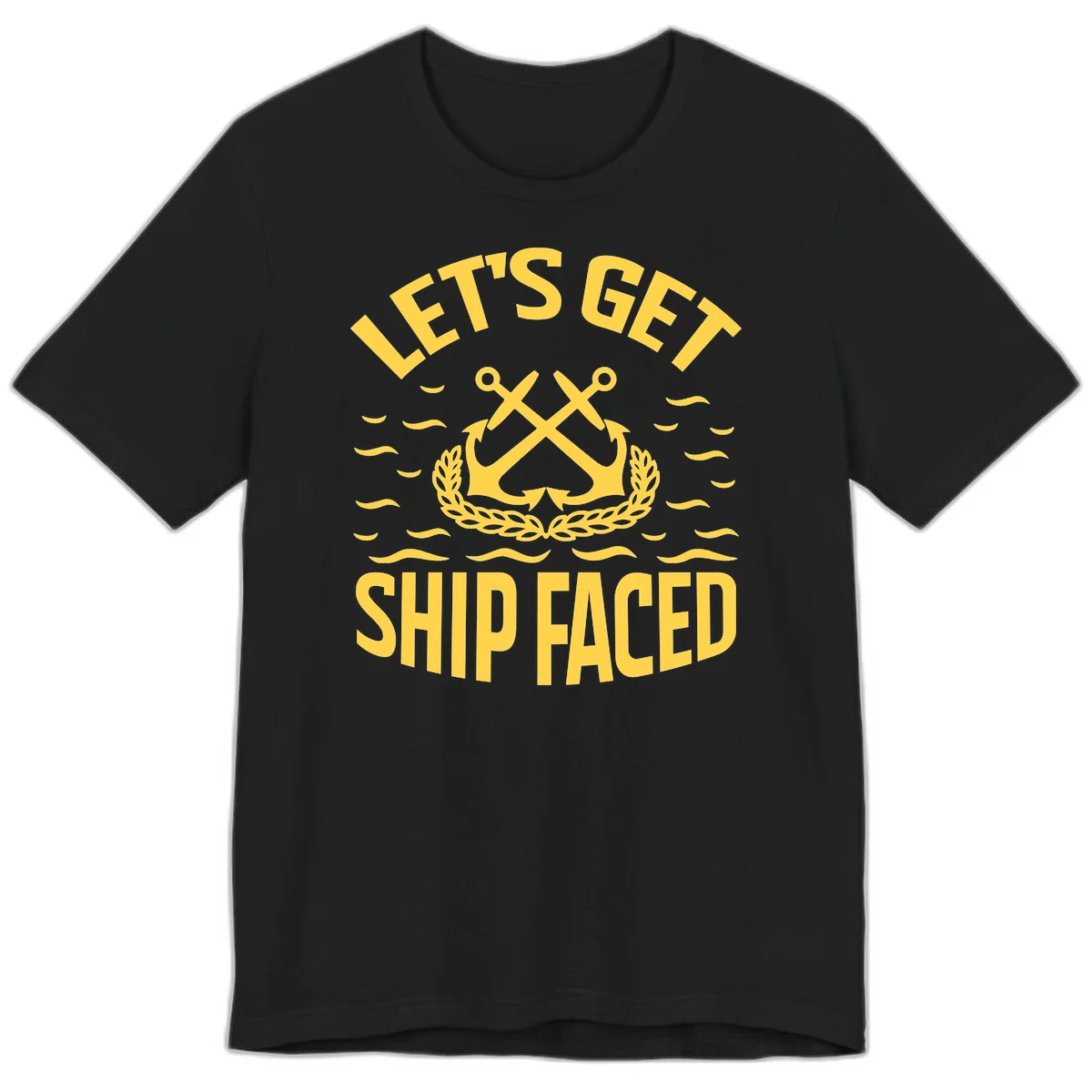 Let's Get Ship Faced Premium T-Shirt in Black