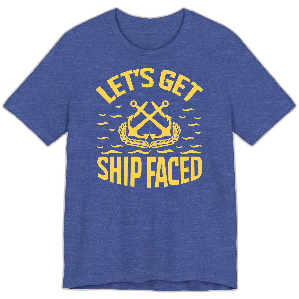 Let's Get Ship Faced Premium T-Shirt in Heather True Royal