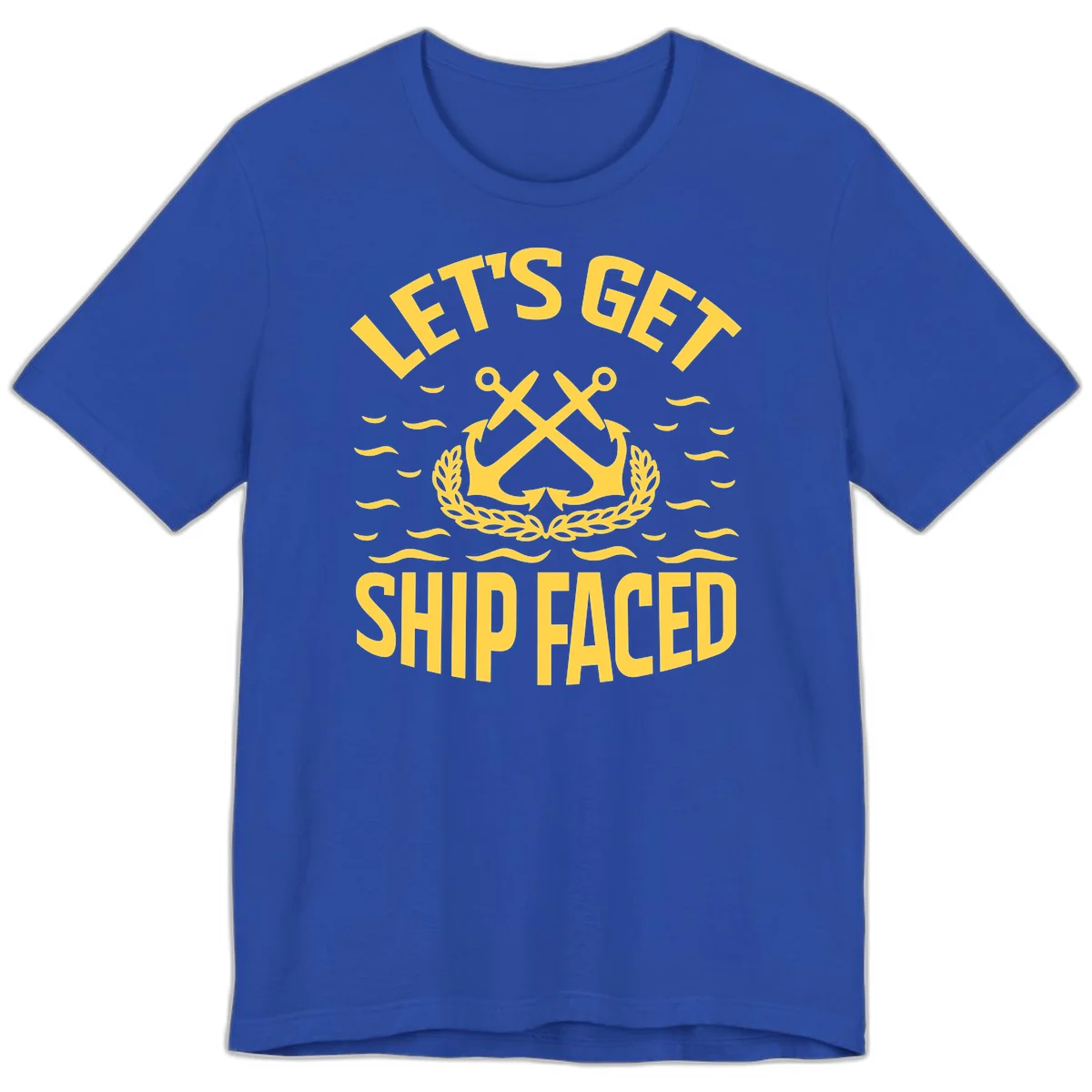 Let's Get Ship Faced Premium T-Shirt in True Royal