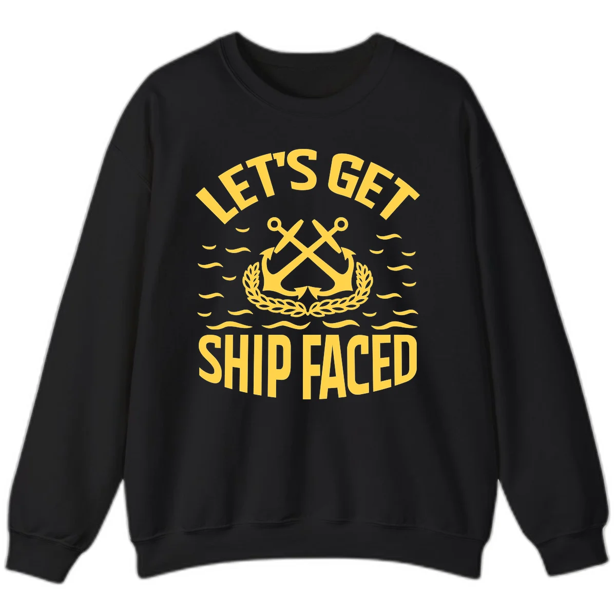 Let's Get Ship Faced Sweatshirt in Black