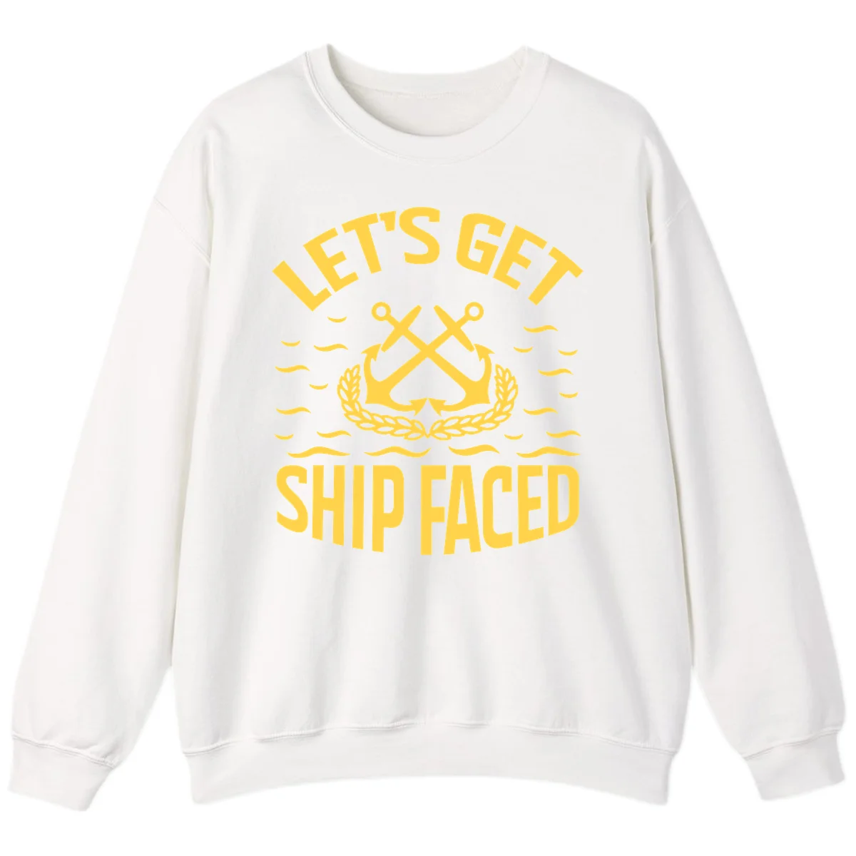 Let's Get Ship Faced Sweatshirt in White