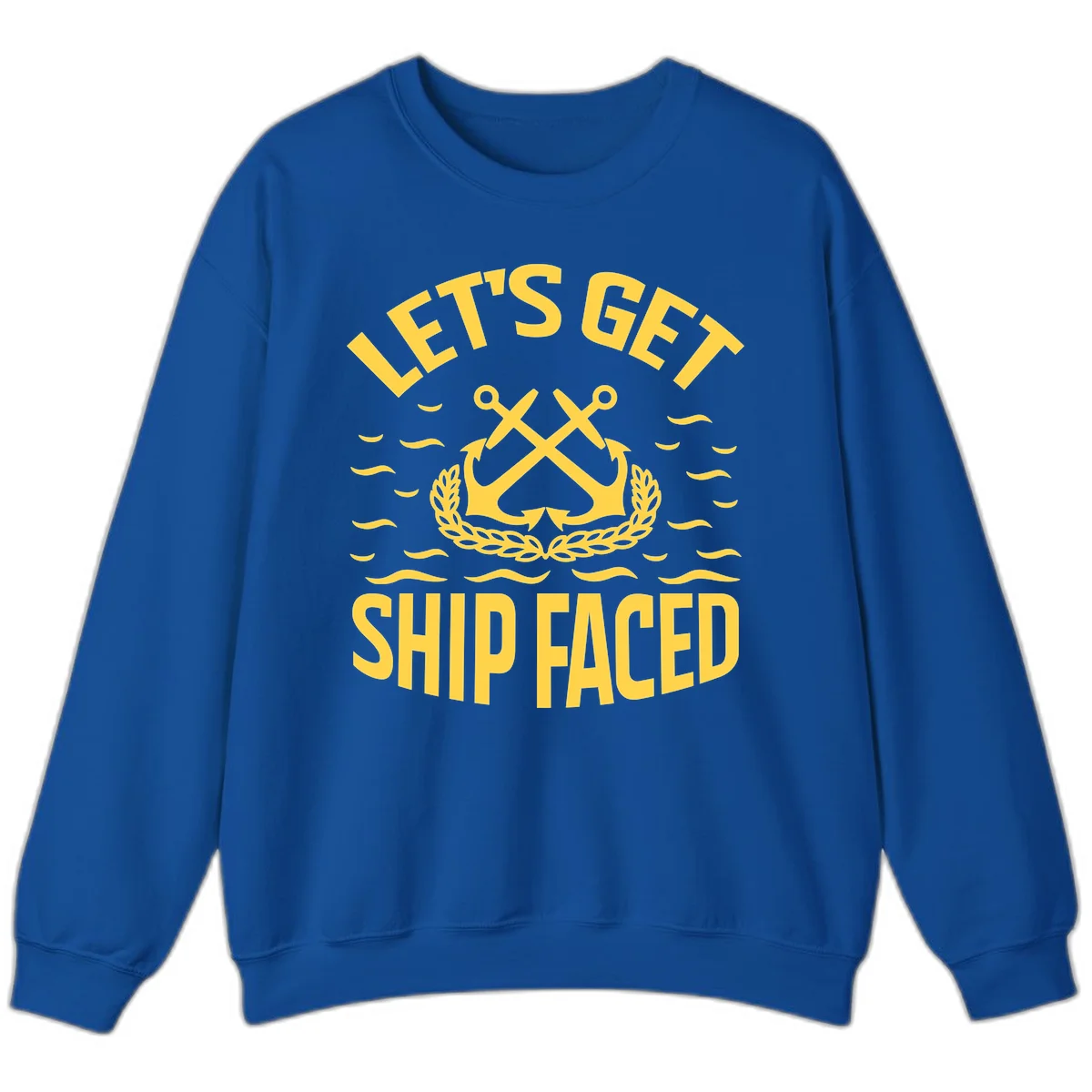 Let's Get Ship Faced Sweatshirt in Royal