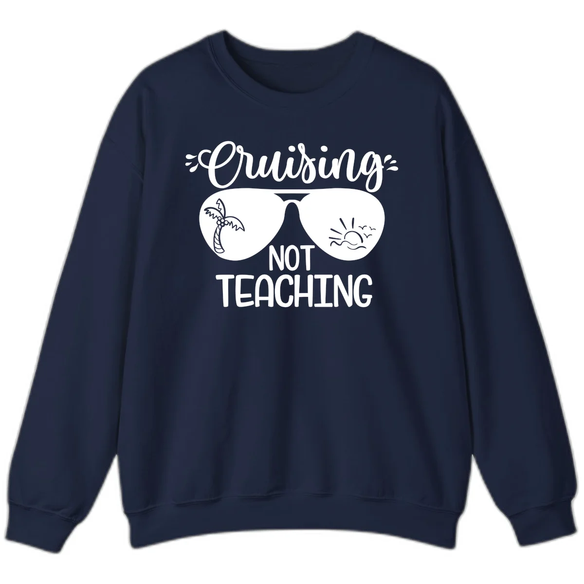 Cruising Not Teaching Sweatshirt in Navy