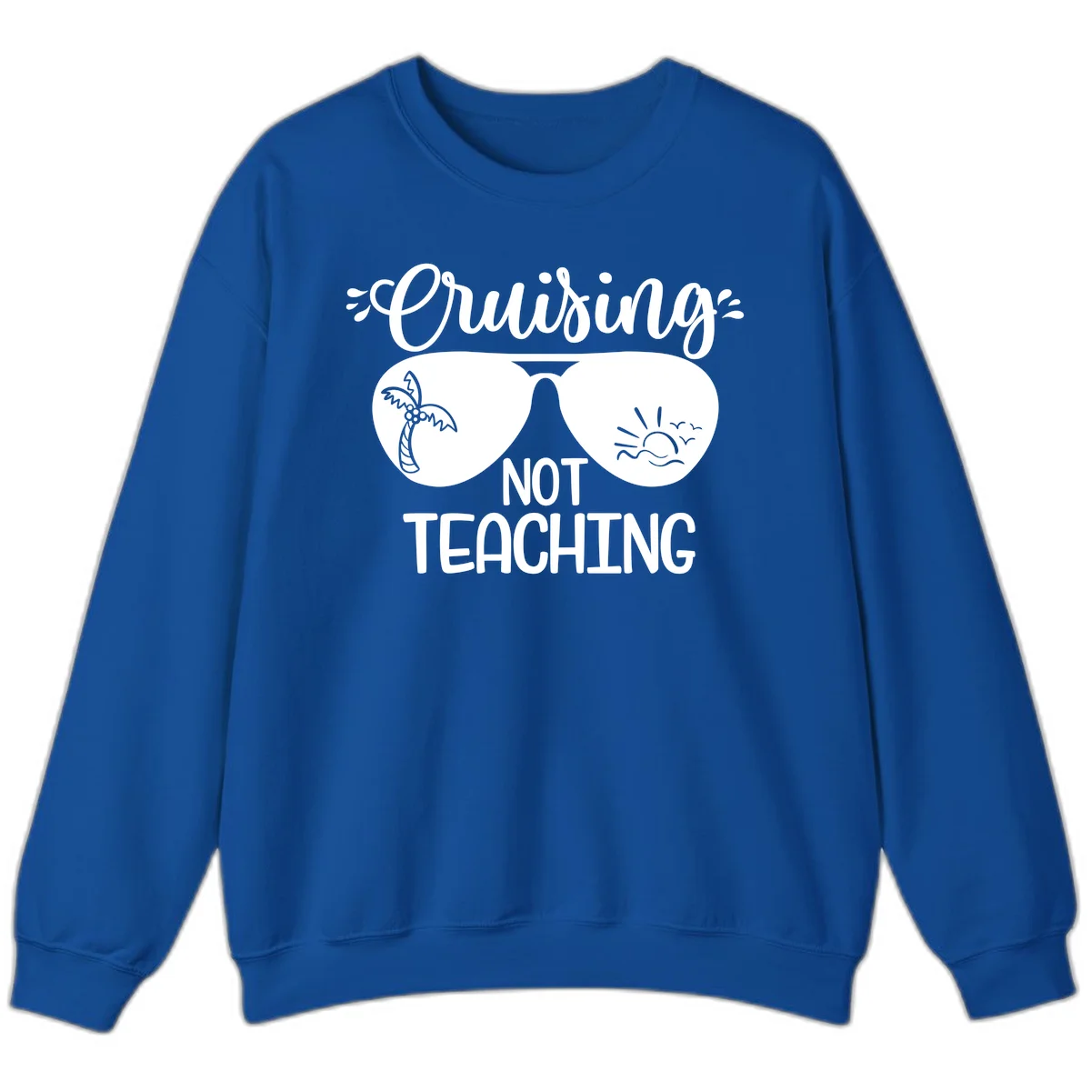 Cruising Not Teaching Sweatshirt in Royal