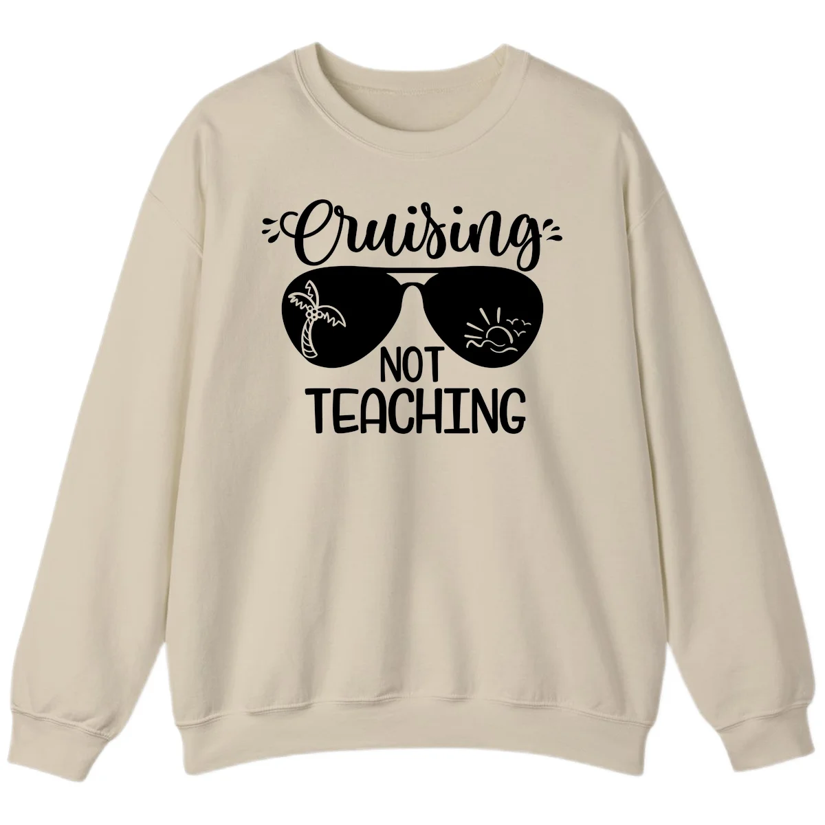 Cruising Not Teaching Sweatshirt in Sand