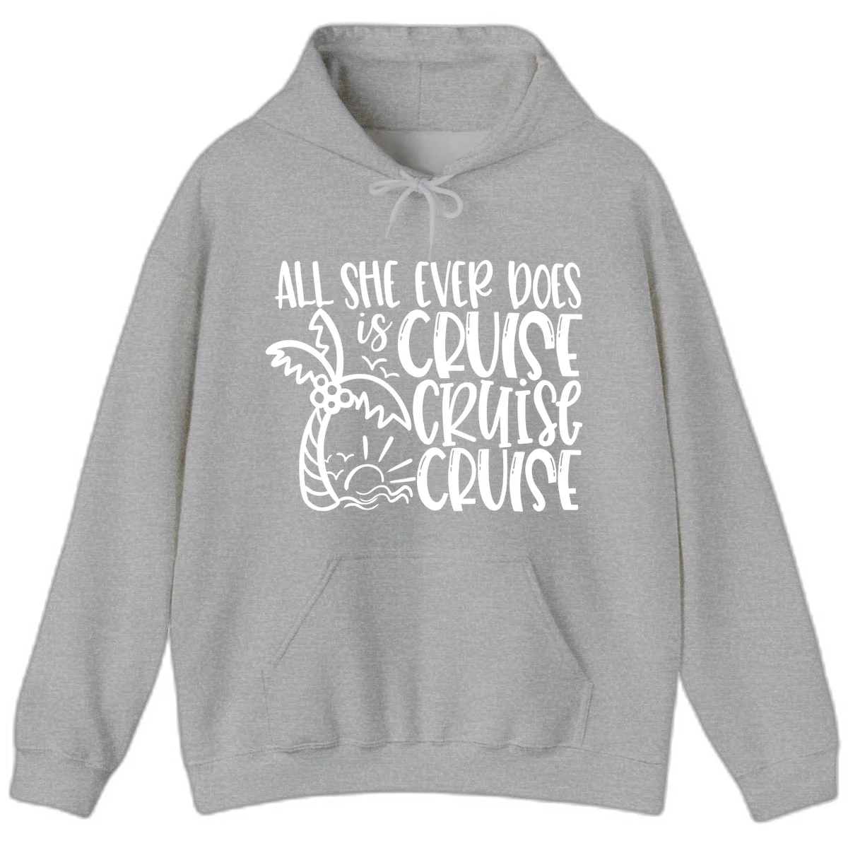 Cruise Cruise Cruise - All She Ever Does Hoodie in Sport Grey