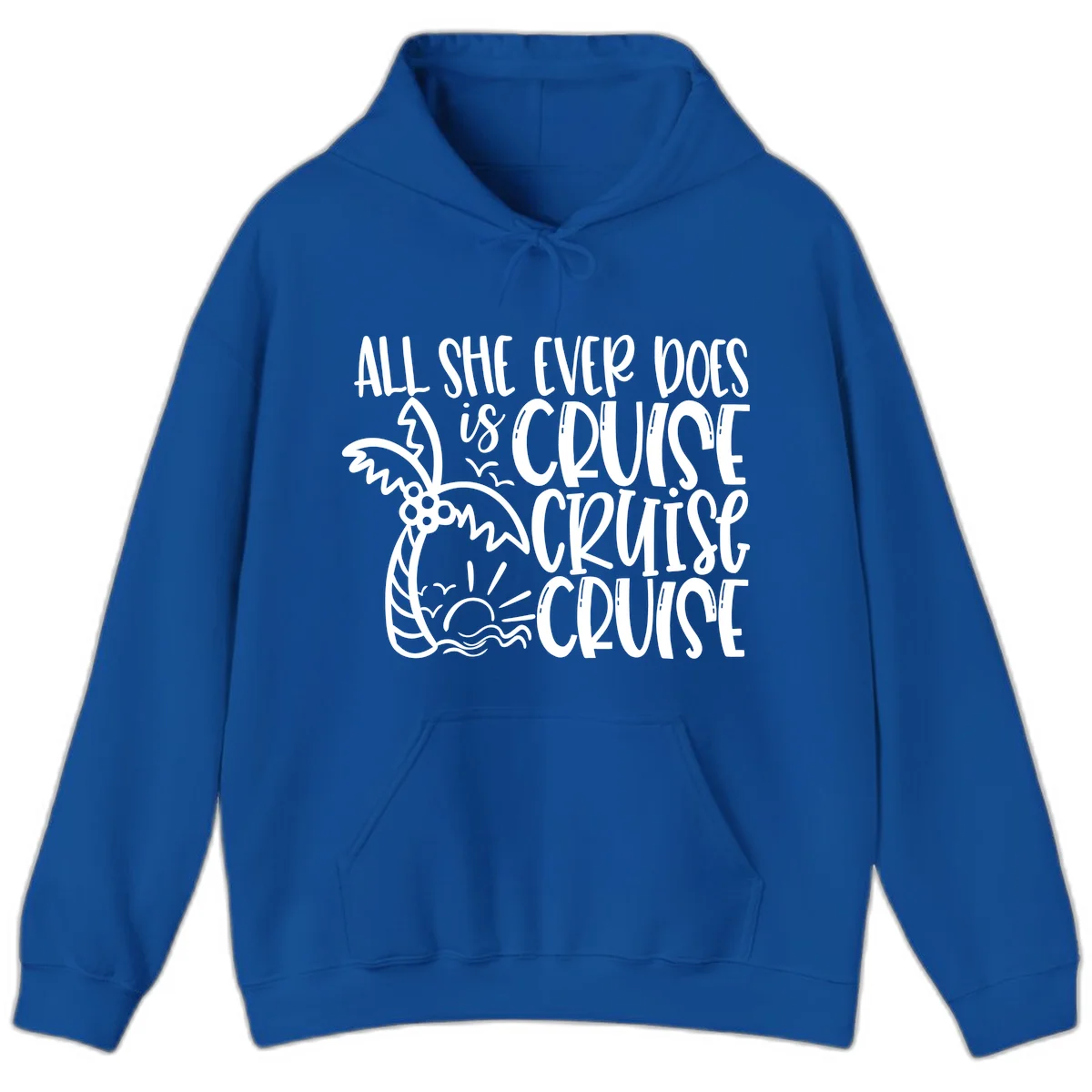 Cruise Cruise Cruise - All She Ever Does Hoodie in Royal