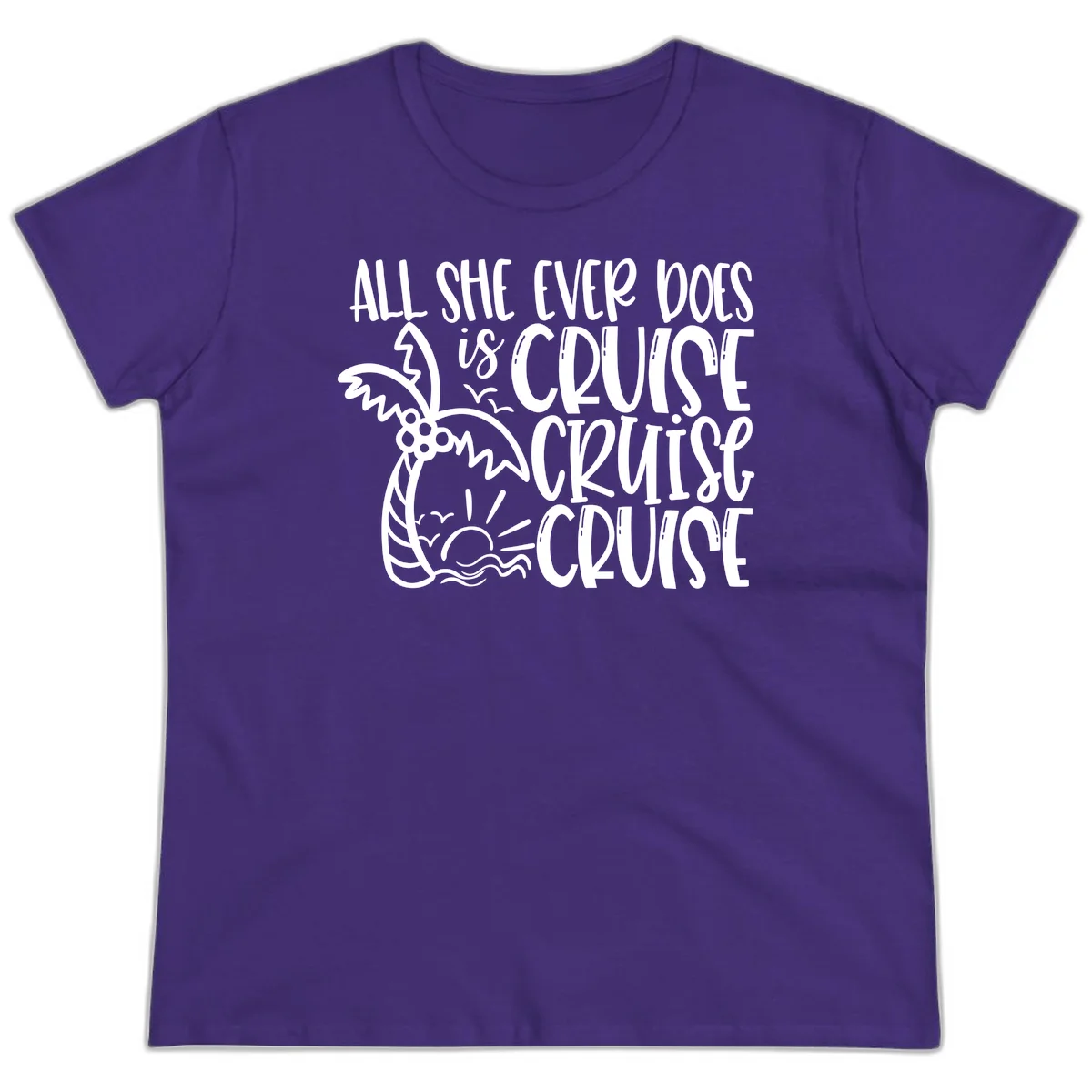 Cruise Cruise Cruise - All She Ever Does Ladies Tee in Purple