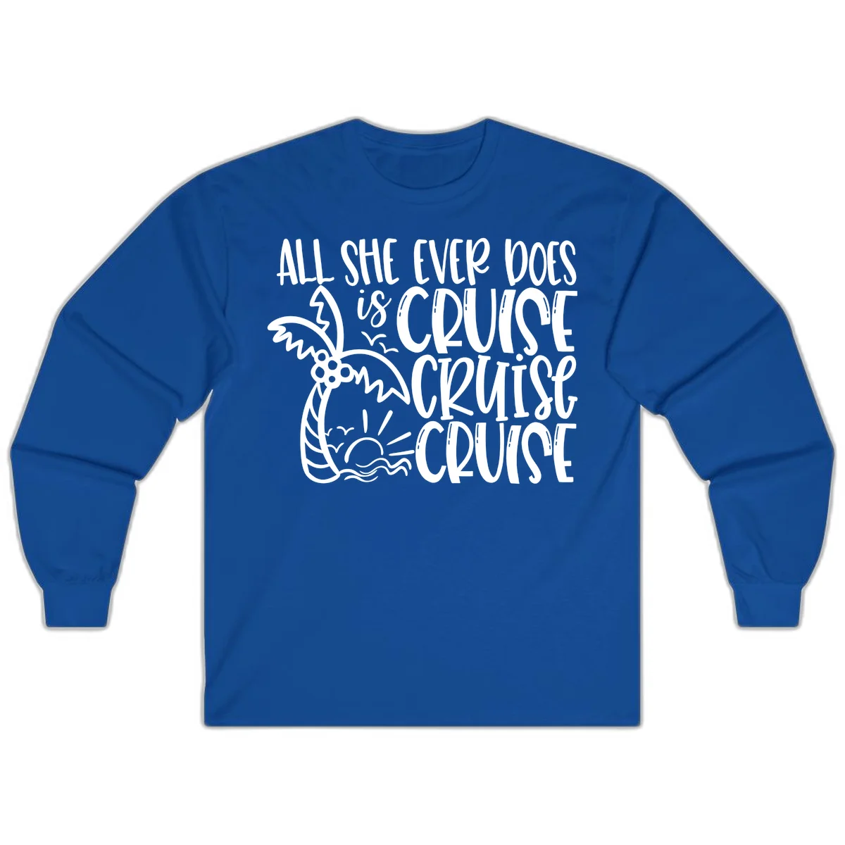 Cruise Cruise Cruise - All She Ever Does Long Sleeve in Royal
