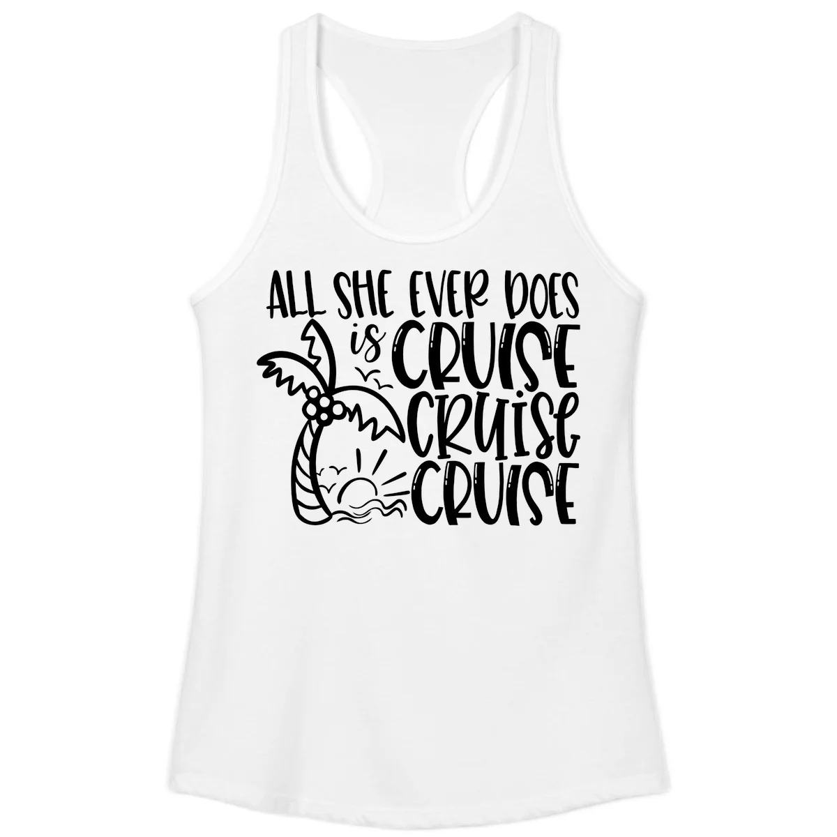 Cruise Cruise Cruise - All She Ever Does Ladies Tank in White