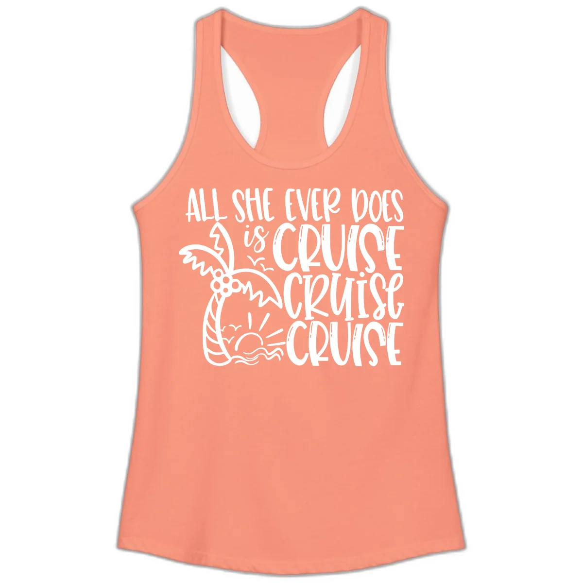 Cruise Cruise Cruise - All She Ever Does Ladies Tank in Solid Light Orange