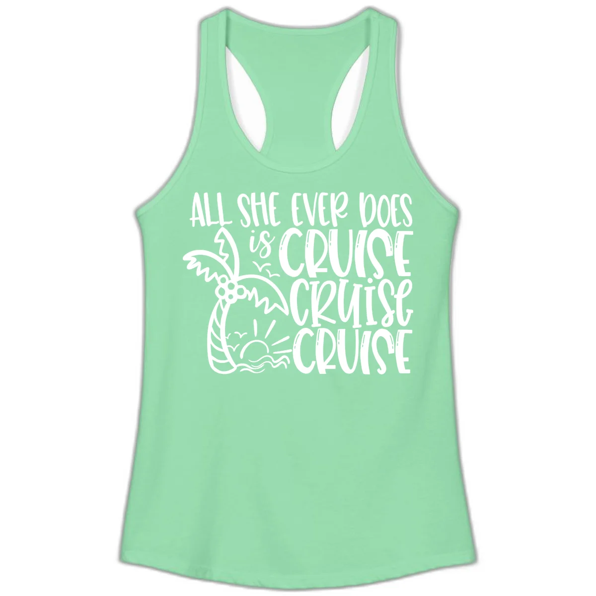 Cruise Cruise Cruise - All She Ever Does Ladies Tank in Solid Mint