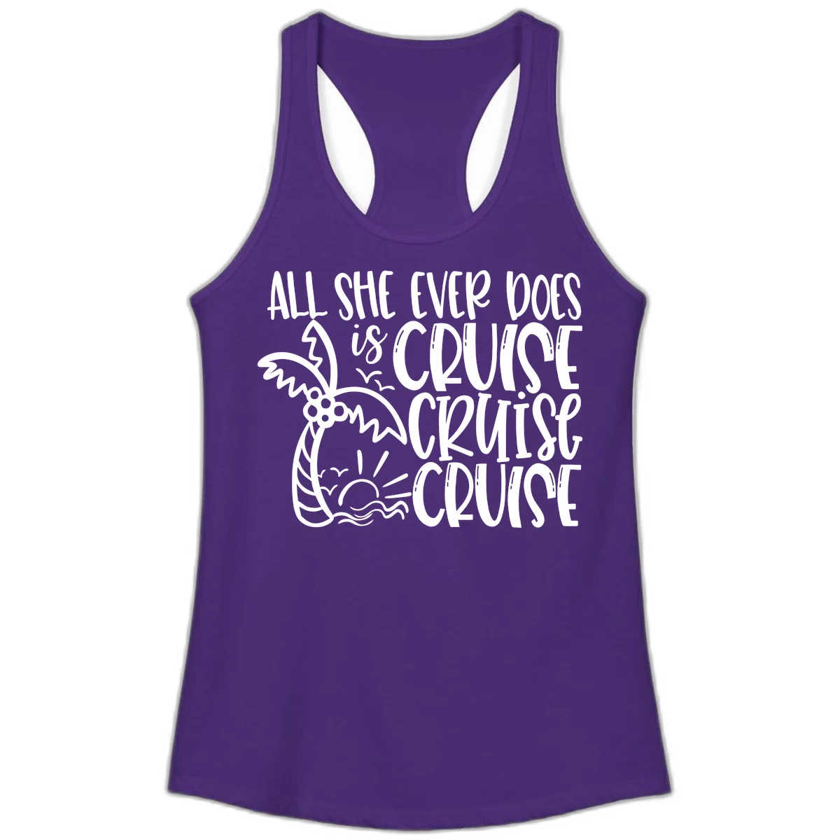 Cruise Cruise Cruise - All She Ever Does Ladies Tank in Solid Purple Rush