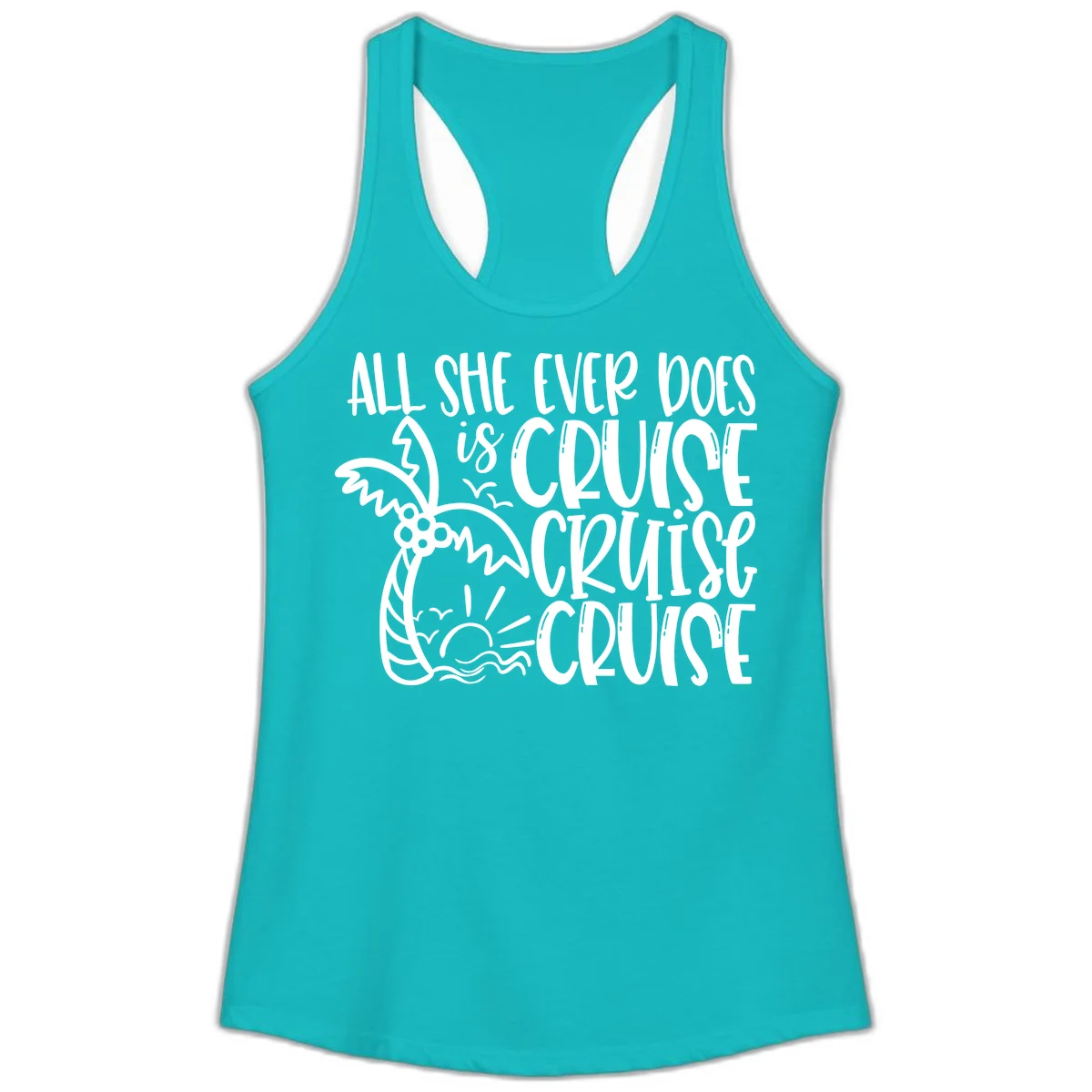 Cruise Cruise Cruise - All She Ever Does Ladies Tank in Tahiti Blue