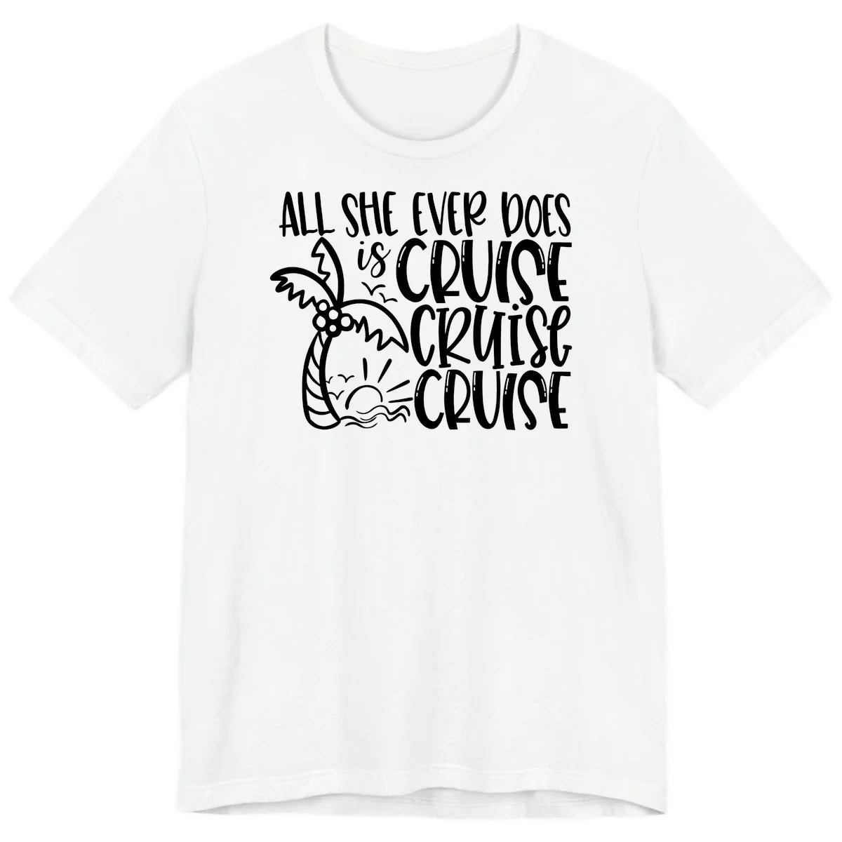 Cruise Cruise Cruise - All She Ever Does Premium T-Shirt in White