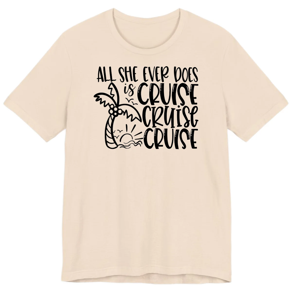 Cruise Cruise Cruise - All She Ever Does Premium T-Shirt in Soft Cream