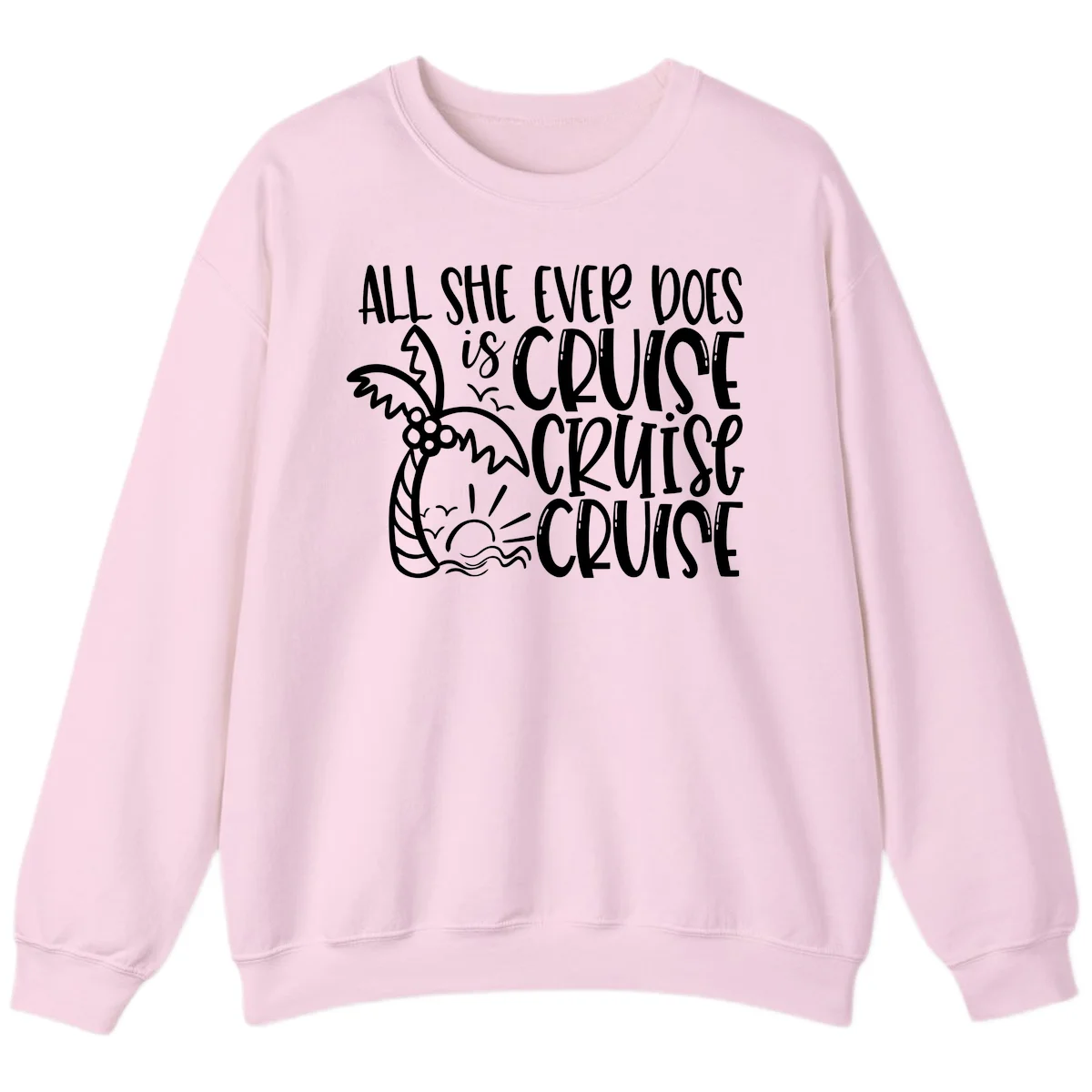 Cruise Cruise Cruise - All She Ever Does Sweatshirt in Light Pink