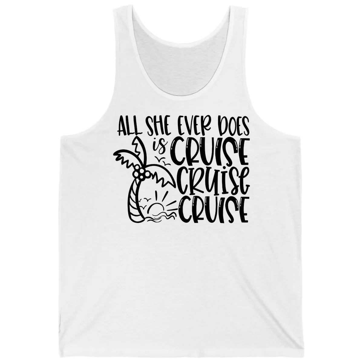 Cruise Cruise Cruise - All She Ever Does Tank in White