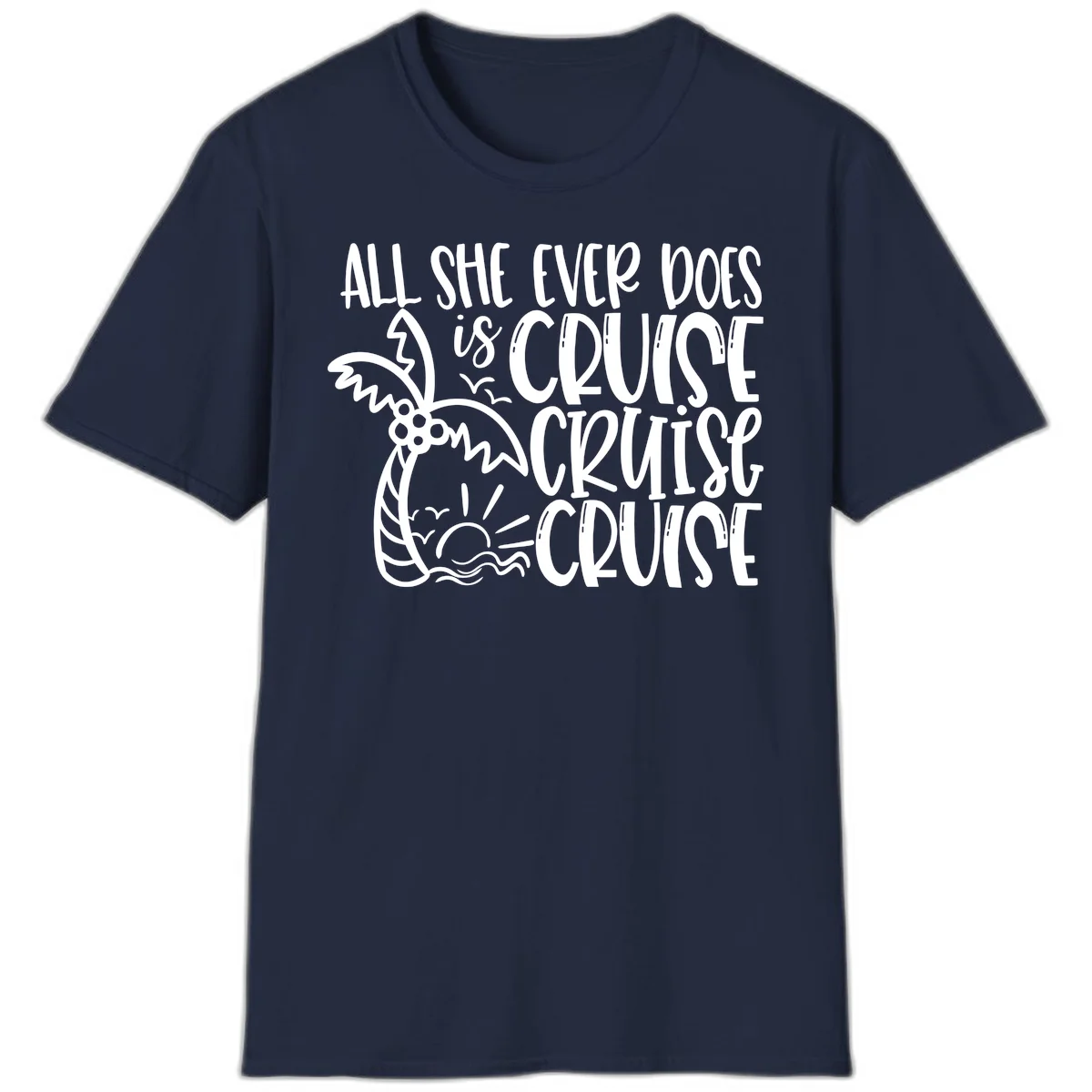 Cruise Cruise Cruise - All She Ever Does T-Shirt in Navy