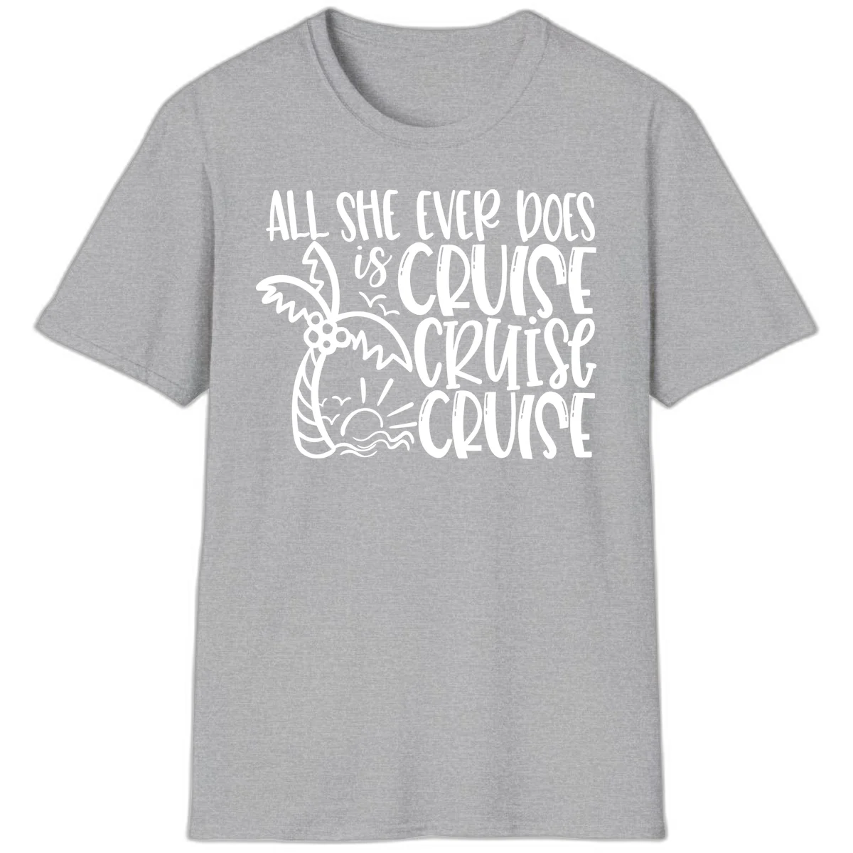 Cruise Cruise Cruise - All She Ever Does T-Shirt in Sport Grey