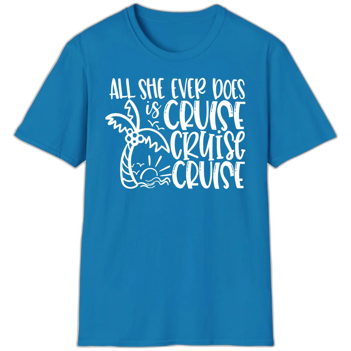 Cruise Cruise Cruise - All She Ever Does T-Shirt in Sapphire