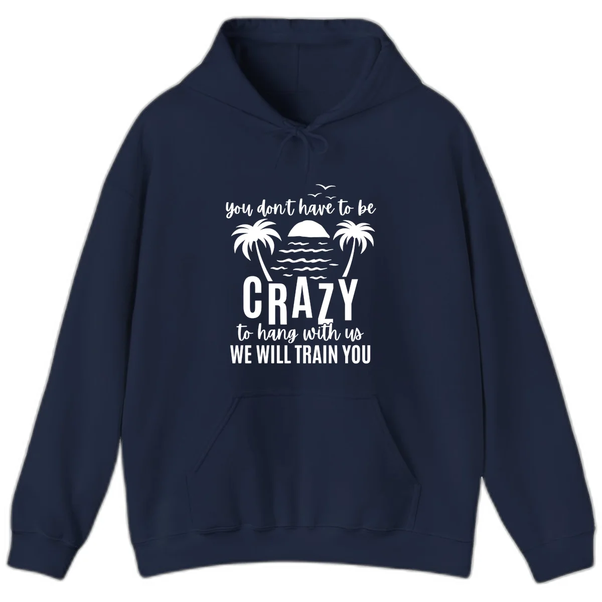 You Don't Have To Be Crazy To Hang With Us Hoodie in Navy