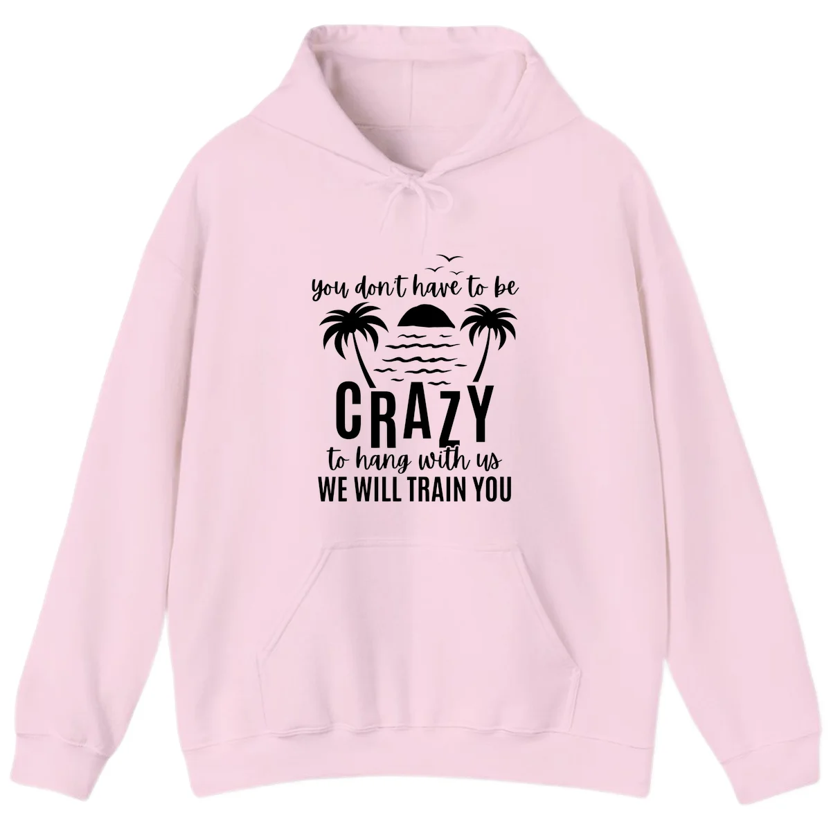 You Don't Have To Be Crazy To Hang With Us Hoodie in Light Pink
