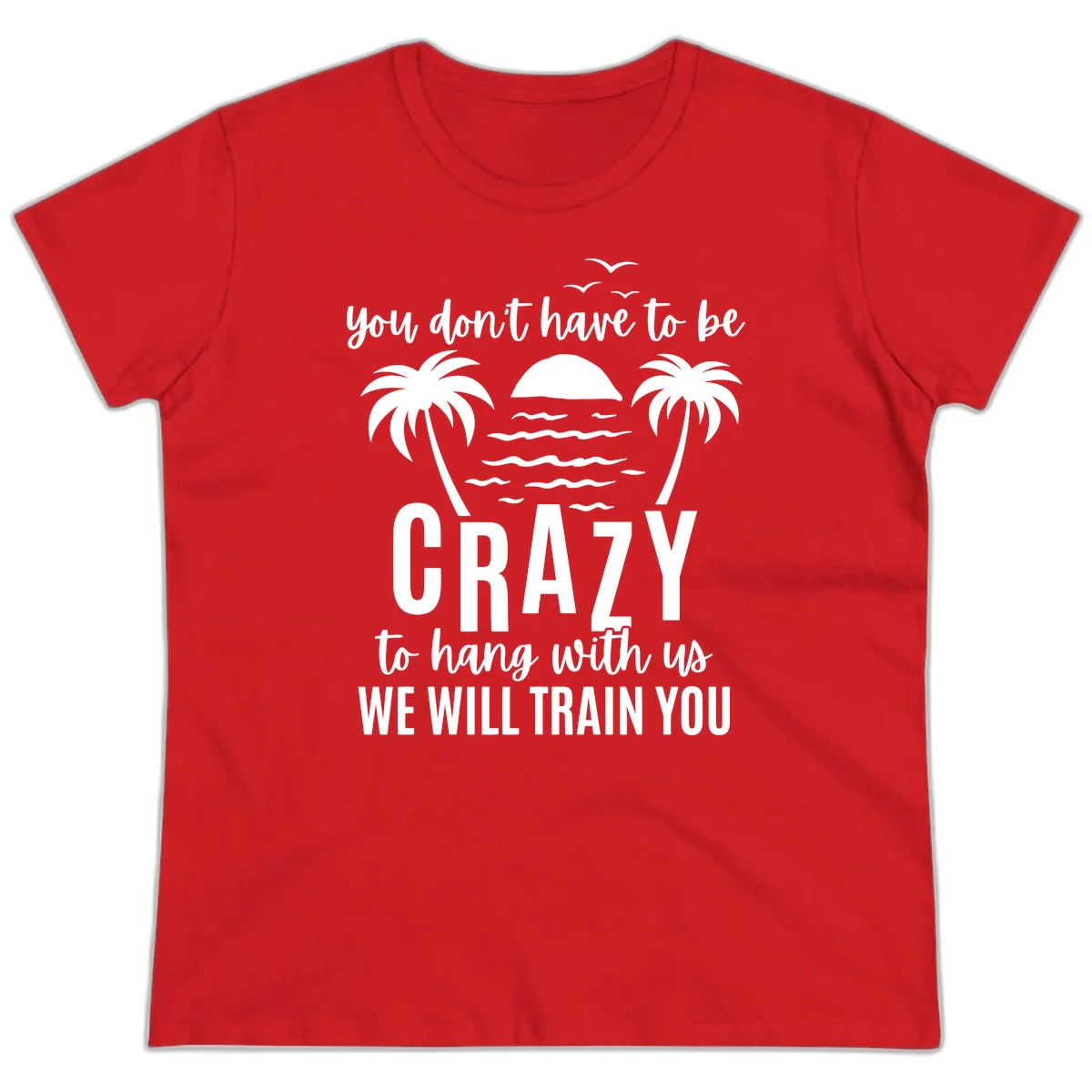 You Don't Have To Be Crazy To Hang With Us Ladies Tee in Red