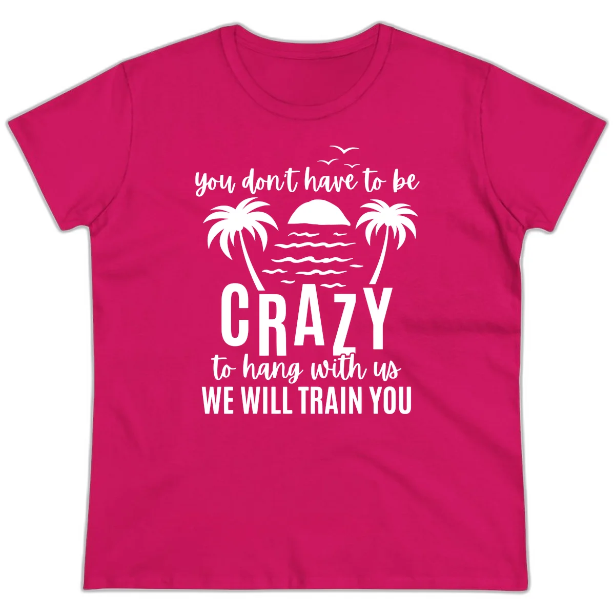 You Don't Have To Be Crazy To Hang With Us Ladies Tee in Heliconia